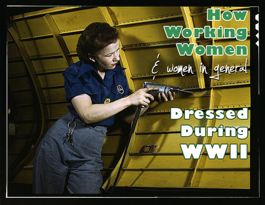how working women and women in general dressed during world war two